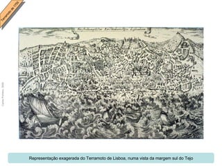 Representação exagerada do Terramoto de Lisboa, numa vista da margem sul do Tejo 