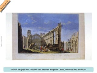 Ruínas da Igreja de S. Nicolau, uma das mais antigas de Lisboa, destruída pelo terramoto 