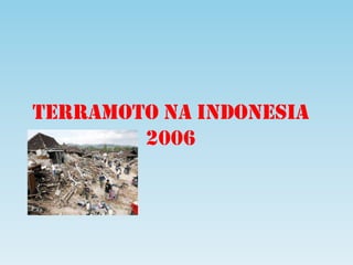 TERRAMOTO NA INDONESIA  2006 