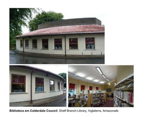 Biblioteca em Calderdale Council , Shelf Branch Library, Inglaterra, Amazonails 