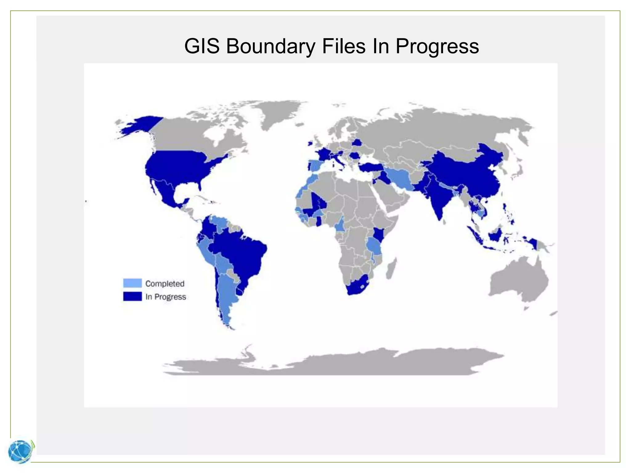 Completed GIS Boundary FilesGIS Boundary Files In Progress
 