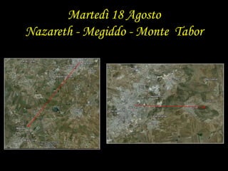 Martedì 18 AgostoNazareth - Megiddo - Monte  Tabor  