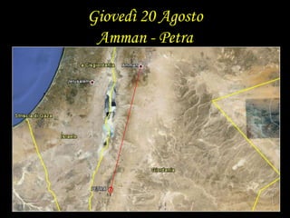 Giovedì 20 AgostoAmman - Petra  