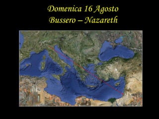 Domenica 16 Agosto       Bussero – Nazareth