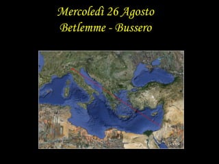 Mercoledì 26 AgostoBetlemme - Bussero