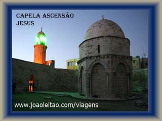 Capela Ascensão
Jesus
 