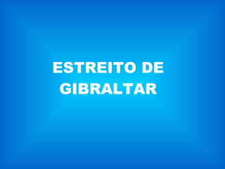 ESTREITO DE GIBRALTAR 