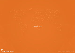 THANK YOU
w w w . t e r r a s o c i a l . c o m
 