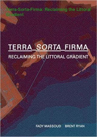Terra-Sorta-Firma: Reclaiming the Littoral
Gradient
 
