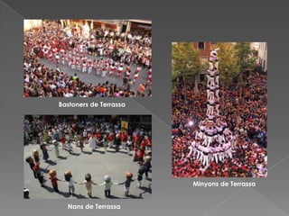 Bastoners de Terrassa




                        Minyons de Terrassa


  Nans de Terrassa
 