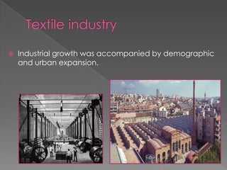    Industrial growth was accompanied by demographic
    and urban expansion.
 