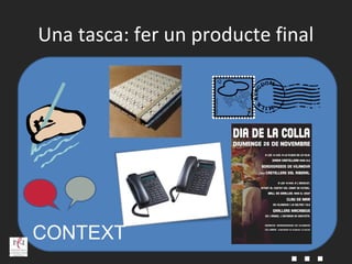Una tasca: fer un producte final




CONTEXT
                            ...
 