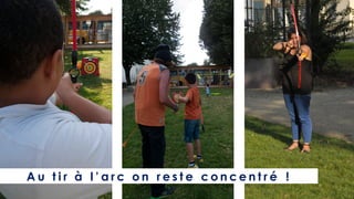 A u t i r à l ’ a r c o n r e s t e c o n c e n t r é !
 