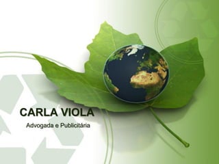CARLA VIOLA 
Advogadae Publicitária 