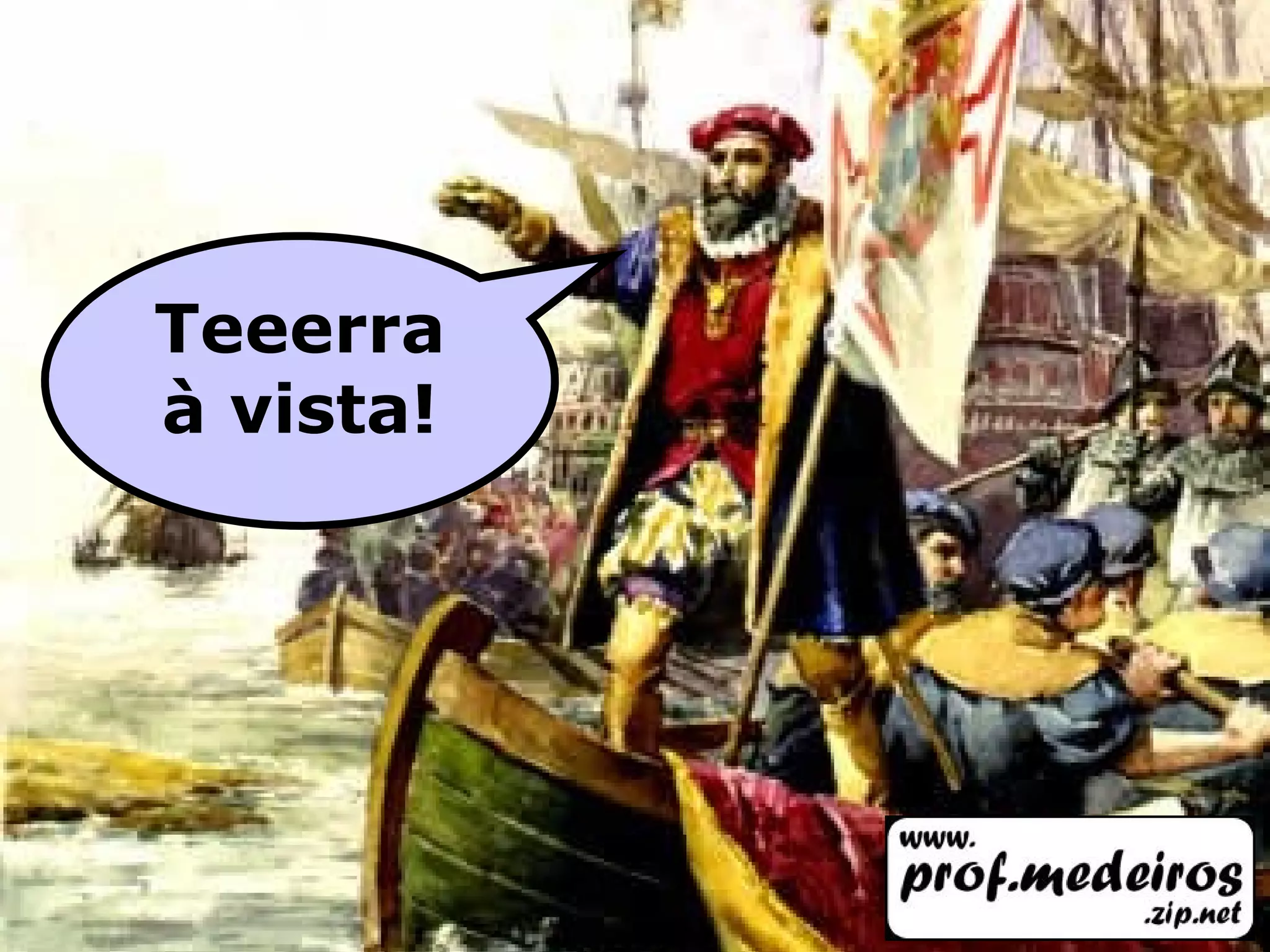 Teeerra à vista!
