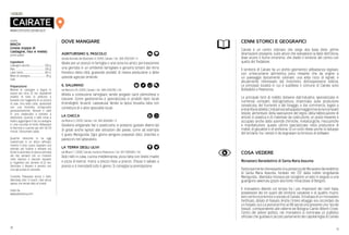 19
18
DOVE MANGIARE
AGRITURISMO IL PASCOLO
strada Vicinale dei Boschetti 4, 21050, Cairate / tel. 328 2522539 / €
Ideale per un pranzo in famiglia o una cena tra amici, per trascorrere
una giornata in un ambiente famigliare e genuino lontani dal ritmo
frenetico della città, gustando prodotti di nostra produzione o delle
aziende agricole limitrofe.
IL SALUMAIO
via Marconi 24, 21050, Cairate / tel. 348 2431785 / €€
Attività a conduzione famigliare, vende pregiate carni piemontesi e
toscane. Come gastronomia è specializzata in prodotti tipici locali
(mondeghili, bruscitt, cassoeula). Vende la tipica brusella fatta con
confettura di e altre specialità locali.
LA CHICCA
via Molina 5, 21050, Cairate / tel. 346 6666386 / €
Gelateria artigianale bar e pasticceria: si possono gustare diversi tipi
di gelati anche ispirati alle attrazioni del paese, come ad esempio
il gusto Manigunda. Ogni giorno vengono preparati dolci, brioches e
pasticcini nel laboratorio.
LA TERRA DEGLI ULIVI
via Milano 7, 21050, Cairate, frazione Peveranza / tel. 347 5605605 / €€
Dolci fatti in casa, cucina mediterranea, pizza fatta con lievito madre
e pizza di kamut. menù a prezzo fisso a pranzo. Chiuso il sabato a
pranzo e il mercoledì tutto il giorno. Si consiglia la prenotazione.
CAIRATE
www.comune.cairate.va.it
LOCALITÀ
.............................. 100 g.
.............................................................. 100 g.
............................................. 80 cl.
................................ 30 g.
ricetta
MACH
(ossia zuppa di
castagne, riso e miele)
primo piatto
Ingredienti
Castagne secche
Riso
Latte intero
Miele di castagne
Sale
Preparazione
Mettere le castagne a bagno in
acqua per circa 12 ore, dopodiché
privarle di tutte le pellicine e
lessarle con l’aggiunta di un pizzico
di sale. Una volta cotte, aiutandosi
con una forchetta, schiacciarle
grossolanamente. Versare il latte
in una casseruola e portarlo a
ebollizione. Quando il latte inizia a
bollire, aggiungere il riso, le castagne
e i due cucchiai di miele. Abbassare
la fiamma e cuocere per altri 18-20
minuti. Consumare caldo.
Qualche ristorante lo ha oggi
trasformato in un dolce raffinato:
mentre il tutto cuoce, bagnare uno
stampo per budino e versarvi sul
fondo il caramello.Acottura ultimata
del riso, versarlo con un mestolo
nello stampo e lasciare riposare
in frigorifero per almeno 8-12 ore.
Sformare il dessert e servirlo con
una spruzzata di cannella.
Curiosità: Preparata senza il latte,
diventava cibo “a mach”, cioè senza
spesa, che veniva dato ai maiali.
tratto da
www.valleolona.com
CENNI STORICI E GEOGRAFICI
Cairate è un centro collinare che sorge alla base delle ultime
diramazioni prealpine, sulle alture che sovrastano la Valle dell’Olona,
dove scorre il fiume omonimo, che divide il territorio del centro con
quello del Tradatese.
Il territorio di Cairate ha un profilo geometrico abbastanza regolare,
con un’escursione altimetrica poco rilevante che da origine a
un paesaggio tipicamente collinare, una volta ricco di vigneti, e
attualmente interessato dal fenomeno dell’espansione edilizia.
Le principali località in cui è suddiviso il comune di Cairate sono
Bolladello e Peveranza.
Le principali fonti di reddito derivano dall’industria, specializzata in
numerosi comparti, dall’agricoltura, imperniata sulla produzione
cerealicola, del frumento e del foraggio, e dal commercio, legato a
entrambeleattività.L’industriaèsviluppatamaggiormenteneicomparti
tessile, alimentare, della lavorazione del legno, della fabbricazione di
articoli in plastica e di materiale da costruzione; un posto rilevante è
occupato anche dalle aziende chimiche, metallurgiche, meccaniche
e manifatturiere: queste ultime specializzate nella produzione di
mobili, di giocattoli e di oreficeria. Di un certo rilievo anche lo sviluppo
del terziario: fra i servizi è da segnalare la fornitura di software.
COSA VEDERE
Monastero Benedettino di Santa Maria Assunta
Particolarmente interessante è la presenza del Monastero Benedettino
di Santa Maria Assunta, fondato nel 737 dalla nobile longobarda
Manigunda, diventata monaca per sciogliere un voto in seguito a una
guarigione avvenuta grazie alla fonte miracolosa di Bergoro.
Il monastero diventò col tempo fra i più importanti del nord Italia,
possessore dei tre quarti del territorio cairatese e di quattro mulini,
vero centro economico e sociale di Cairate. Si trattava di un monastero
fortificato, dotato di fossato. Anche l’intero villaggio era circondato da
un fossato, sul cui percorso fino al XIX secolo era presente una “via dei
fossati”, corrispondente alle odierne vie Bologna-Cairoli-Alberti-Crosti.
Centro del potere politico, nel monastero si nominava un pubblico
ufficiale che guidava il piccolo parlamento dei capofamiglia di Cairate
 