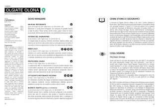 49
48
OLGIATE OLONA
www.comuneolgiateolona.it
LOCALITÀ
DOVE MANGIARE
MA.RI.NA. RISTORANTE
piazza San Gregorio 10, 21057, Olgiate Olona / tel. 0331 640463 / €€€
Ristorante a conduzione famigliare, con proposta di prodotti freschi
a base di pesce. Pesce servito anche crudo, paste e dolci di nostra
produzione, ottima selezione di vini, con possibilità di servizio al calice.
OSTERIA DEL SAGRANTINO
via San Genesio 1, 21057, Olgiate Olona / tel. 333 3377505 / €€
Un angolo tipico di cascina, immerso nel verde. Giardino estivo, sala
interna con camino e travi a vista, dove la cucina genuina e le ricette di
una volta, vi faranno apprezzare il tempo che trascorrerete all’Osteria.
EREDI CALÓ
via A. De Gasperi 8, 21057, Olgiate Olona / tel. 333 6714919 / €€
Trattoria con cucina nazionale, specialità salentine, servizio enoteca,
wine-bar con piccola cucina, possibilità di degustazioni, vini, bollicine
e distillati, possibità di cene aziendali su prenotazione.
PASTICCERIA CHIARA
via Piave 91, 21057, Olgiate Olona / tel. 348 1537540 / €
La pasticceria offre un assortimento di piccoli prodotti dolciari, torte
e cioccolatini, preparati con la massima attenzione e rispetto per le
materie prime. Specializzata nella produzione artigianale dolce e
salata, unita alla lavorazione di vari tipi di cioccolato.
OTTOCENTO RISTORANTE PIZZERIA
via Piave 1, 21057, Olgiate Olona / tel. 348 6690230 / €
Un ristorante e pizzeria che segue la tradizione italiana adeguandosi
alle esigenze moderne. cucina mediterranea rivisitata giropizza
griglieria e lounge bar con qualità eccelse e prezzi onesti.
BUONO E GIUSTO (anche e-commerce)
via Don Giacomo Tovo 15, 21057, Olgiate Olona / tel. 380 1844809 / €€
Prodotti naturali, tipici e solidali, produzioni artigianali, il più possibile
vicine alle aree di consumo, alta qualità e massima attenzione
alla filiera produttiva, valorizzazione dei prodotti tipici, a sostegno di
economie agricole altrimenti destinate a sparire. www.buonoegiusto.it
............................. 500 g.
........ 100 g.
........................... 500 g.
ricetta
CAZZOEÙLA
piatto unico
Ingredienti
Costine di maiale
Cotenne fresche di maiale
Salsiccia di Monza
Due verze, pulite e lavate.
Uno zampetto di maiale.
Una cipolla affettata.
Quattro carote affettate.
Una costa di sedano, tagliata
a tocchetti.
Un bicchiere di vino bianco secco.
Burro, Olio, Sale, Pepe.
Preparazione
Pulire lo zampetto e le cotenne di
maiale: sbruciacchiarli, raschiarli e
lavarli. Rompere in due, nel senso
della lunghezza, lo zampetto e
farlo lessare per un’ora, a fiamma
moderata, con le cotenne. In un’altra
casseruola mettere un grosso
pezzo di burro, una cucchiaiata
di olio e far imbiondire la cipolla,
aggiungere le costine di maiale,
condire con sale e pepe e lasciar
rosolare per 30 minuti. Bagnare col
vino bianco, unire il sedano e le
carote, lo zampetto e le cotenne;
coprire con coperchio e, a fiamma
moderata, si continui la cottura
ancora per un’ora. Durante questo
tempo, mescolare sovente e, se la
salsa dovesse asciugarsi troppo,
bagnarla con alcune cucchiaiate
di brodo di cottura dello zampetto.
Lavare e asciugare accuratamente
le foglie delle verze e metterle
nella casseruola, unire la salsiccia,
bucherellata in più parti, facendo in
modo che resti coperta dal sugo.
Coprire con coperchio e terminare
la cottura dopo 25/30 minuti. La
“cazzoeùla” dovrà presentarsi
piuttosto densa, poco brodosa e
“tachenta”, cioè appiccicosa.
tratto da
www.valleolona.com
CENNI STORICI E GEOGRAFICI
Il comune di Olgiate Olona è diviso in tre “rioni”: Centro, Gerbone e
Buon Gesù. Ogni rione ha una scuola elementare e una propria chiesa
con annesso oratorio. Il “Centro” è il rione più antico e vi si trovano
la sede del municipio, la biblioteca comunale, la scuola media e la
storica villa Greppi-Gonzaga. Alcune testimonianze archeologiche,
venute alle luce agli inizi del nostro secolo ricordano di due necropoli
presumibilmente di età romana. Olgiate Olona fu durante il Medioevo
centro di riferimento religioso e amministrativo, prima all’interno del
contado del Seprio, e dal 1395 nel Ducato di Milano. Dopo la distruzione
di Castelseprio, nel 1287, durante le lotte tra i Visconti e i Della Torre, gli
olgiatesi vennero a dipendere per la giustizia criminale da Gallarate.
Nel borgo originario era sito anche un bellissimo castello, ancora in
piedi nel XII secolo. Restano in via Tovo e via san Genesio interessanti
esempi di edifici rurali medioevali.
COSA VEDERE
Villa Greppi-Gonzaga
Sorse sull’area di una villa seicentesca che, dal 1820, fu di proprietà
del conte Alessandro Greppi. Egli morì lasciando i suoi beni in
eredità alla moglie Isaura Saulx Tavanes. Quest’ultima la rinnovò,
trasformandola in un vero e proprio palazzo dalle forme classiche
e sontuose, in cui risaltava lo stile francese dell’epoca. Isaura volle
un parco che inquadrò in un duplice ordine di carpinate circondate
da abeti e querce e lo collegò con gli orti sottostanti mediante una
massiccia scalinata in granito di Como.
All’inizio del Novecento, fu acquistata dalla Congregazione delle Pie
Signore della Presentazione di Como, le quali aprirono un collegio
per ragazze.
Nel 1918 il Comitato dell’Opera di Prevenzione Antitubercolare Infantile
(O.P.A.I.) ne entrò in possesso e vennero inaugurati tre nuovi padiglioni.
Nel 1932 nacque la Scuola d’Agraria, alla quale si aggiunsero in
seguito un laboratorio di calzoleria e una bottega di falegnameria.
Voluta dal cardinale A. I. Schuster, sorse una chiesa su progetto degli
architetti Candiani e Bonicalzi. Nel 1955 fu inaugurato il Padiglione
d’isolamento per le malattie infettive, progettato dall’ingegner Carlo
Greppi. Il 2 aprile 1976 gli immobili dell’O.P.A.I. vennero alienati al
Comune di Olgiate Olona. A oggi, nel complesso di Villa Gonzaga,
trovano posto una parte del Municipio, le scuole elementari Ferrini, la
biblioteca comunale, una casa di riposo, una cooperativa, il campo di
 