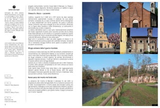 56
progetto dell’architetto Camillo Crespi Balbi di Marnate. La Chiesa è
dedicata a Maria Nascente. All’interno presenta un soffitto in legno
con capriate, decorato con fregi a motivi floreali.
Chiesa di s. Rocco - Lazzaretto
L’edificio, risalente tra il 1689 ed il 1707 (come da data riportata
nell’iscrizione pavimentale musiva), è costituito da una pianta
semplice composta da un vano centrale avente forma rettangolare
e un vano presbiteriale con forma quadrata, nel quale è collocato
l’altare. Entrambi i vani sono collegati da un arco di trionfo, affrescato
con le figure della Giustizia e della Temperanza. La costruzione è
sormontata da un tetto a capanna.
La dedica dell’edificio sacro a due santi, tradizionalmente protettori
dei malati, soprattutto di peste, pone l’accento sul fatto che la chiesa
fosse stata edificata, se non proprio in un periodo di epidemia, quanto
meno a ricordo dei morti a causa del terribile flagello, che dalla prima
metà del XVII secolo afflisse le zone della valle.
Negli anni il Lazzaretto è stato più volte oggetto di restauri e di
interventi strutturali anche su volere del cardinale Schuster, necessità
che si ripresenta tutt’oggi (l’edificio viene aperto al pubblico solo in
occasioni eccezionali).
Rifugio antiaerei della II guerra mondiale
La struttura è stata realizzata nel 1944 dai tedeschi, probabilmente in
concomitanza con l’operazione Odessa; la sua funzione, durante gli
ultimi mesi della Seconda Guerra Mondiale, non è mai stata chiarita:
da rifugio antiaereo a snodo logistico, da archivio documentale a
deposito materiali preziosi, i modi per definire e sintetizzare la storia
di questo edificio sono tutt’oggi dibattuti.
Sezione da un metro e ottanta di larghezza per due e dieci d’altezza,
il bunker, dello sviluppo complessivo di 143 metri, striscia sul fianco
della salita per Prospiano.
Sulla spinta delle sezioni Anpi della Valle e del raggruppamento
divisioni patrioti Alfredo di Dio di Busto Arsizio, oltre che grazie
all’impegno finanziario garantito dai sette Comuni, è diventata, nella
sua porzione centrale, museo della Resistenza.
Nuovo parco del mulino nel fondo valle
La presenza del mulino di Marnate è attestata fin dal 1469. La
proprietà era allora della famiglia Balbi che la mantenne almeno fino
al 1566. Successivamente il mulino passò alla famiglia Cuttica, poi
agli Isimbardi, ai Robaglia e infine allo stabilimento Giovanni Candiani.
Il mulino funzionò sino alla fine degli anni Venti. Accanto all’edificio vi
erano alcuni lavatoi pubblici e, per questo motivo, il luogo è conosciuto
con il nome “lavandé”.
Chiesa di S.Ilario
Chiesa di S. Maria Nascente
Chiesa di S. Maria in Piazza
Nuovo parco del
mulino nel fondo valle
2
1
3
4
Ipotesi sulle origini
Sull’origine del nome esistono
diverse interpretazioni: c’è chi lo lega
a un personaggio di nome “Marino”,
uno dei primi abitanti del territorio,
da lui detto Marinate e quindi
Marnate. Altri invece lo riferiscono a
“marna”, calcare di origine argillosa
usato per correggere i terreni, al fine
di renderli più produttivi. Vi è poi chi
lo collega a “Marna” come luogo di
deposito delle vettovaglie destinate
alle legioni romane dislocate nella
Gallia Cisalpina.
Tribù liguri
I primi abitanti della zona di Marnate
furono probabilmente tribù liguri:
ancora oggi si nota infatti una certa
affinità fra alcuni vocaboli dialettali
e la parlata ligure. Sopravvenute
nuove migrazioni da nord e da
ovest e, diffusasi l’agricoltura, il
fiume divenne la via più facile per gli
scambi con le tribù vicine.
4
2
1 3
 