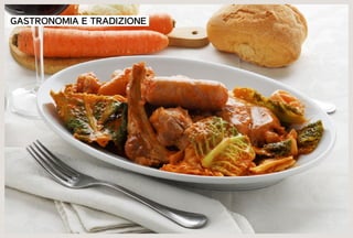GASTRONOMIA E TRADIZIONE
 