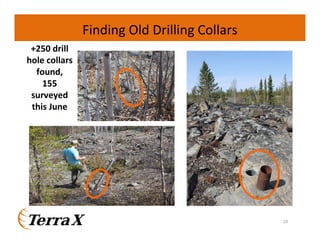 Finding Old Drilling Collars
+250 drill
hole collars
found,
155
surveyed
this June

10

 