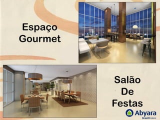 Espaço
Gourmet



          Salão
            De
          Festas
 