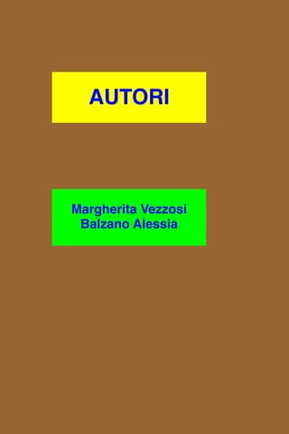 AUTORI
Margherita Vezzosi
Balzano Alessia