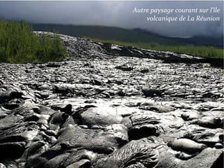 Autre paysage courant sur l'île
volcanique de La Réunion
 