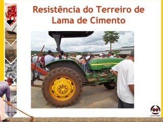 Resistência do Terreiro de
    Lama de Cimento
 