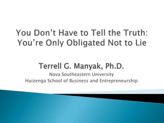 Terrell G. Manyak, Ph.D.
          Nova Southeastern University
Huizenga School of Business and Entrepreneurship
 