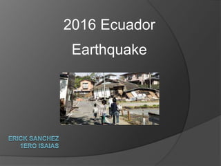 2016 Ecuador
Earthquake
 