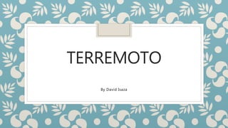TERREMOTO
By David Isaza
 