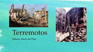 Terremotos
Billaud, Maria del Pilar

 