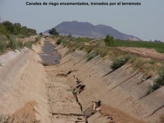 Canales de riego encementados, tronados por el terremoto 