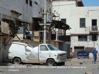 ZONA CENTRO:  Entre Av. Juárez y López Mateos a un costado de la Chinesca 