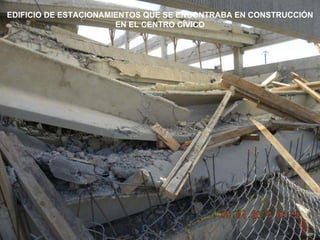 EDIFICIO DE ESTACIONAMIENTOS QUE SE ENCONTRABA EN CONSTRUCCIÓN EN EL CENTRO CÍVICO 