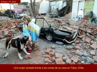 Una mujer sentada frente a las ruinas de su casa en Talca, Chile.   Febrero  27, 2010 