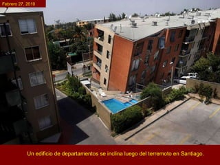 Un edificio de departamentos se inclina luego del terremoto en Santiago. Febrero 27, 2010 