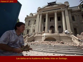 Los daños en la Academia de Bellas Artes en Santiago.  Febrero 27, 2010 