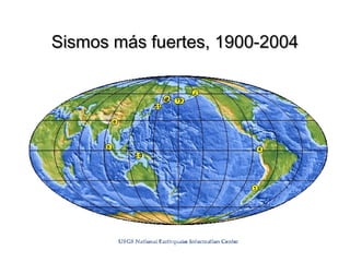 Sismos más fuertes, 1900-2004
 