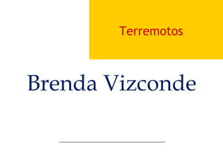 Terremotos

Brenda Vizconde

 