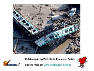 Colaboração do Prof. Dario Francisco Feltrin Confira mais em  www.vestibular1.com.br   