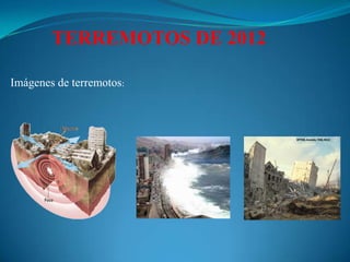 TERREMOTOS DE 2012

Imágenes de terremotos:
 