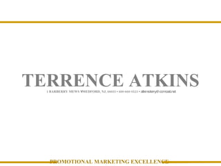 TERRENCE ATKINS 1 BARBERRY MEWS  •  MEDFORD, NJ, 08055 • 609-668-5523 •  atkins.terry@comcast.net  