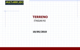 TERRENO
ITAGUAI-RJ



10/05/2010
 