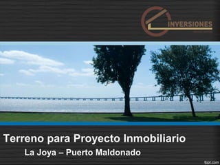 Terreno para Proyecto Inmobiliario
La Joya – Puerto Maldonado
 