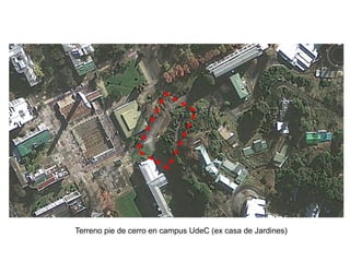 Terreno pie de cerro en campus UdeC (ex casa de Jardines)
 