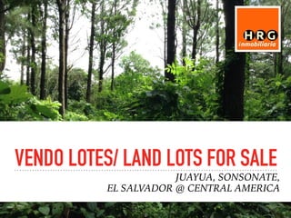 VENDO LOTES/ LAND LOTS FOR SALE
JUAYUA, SONSONATE,
EL SALVADOR @ CENTRAL AMERICA
 