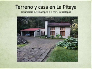 Terreno y casa en La Pitaya
(municipio de Coatepec a 5 min. De Xalapa)
 