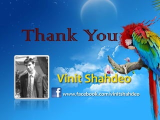 Vinit Shahdeo
www.facebook.com/vinitshahdeo
 