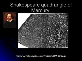 Shakespeare quadrangle of Mercury  http://www.hollowaypages.com/images/CHANDOS2.jpg 